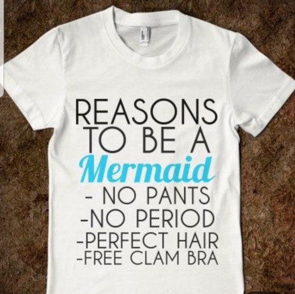 Reasons to Be A Mermaid Tshirt - Picture 1 of 1